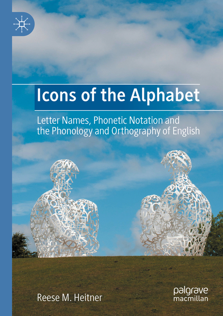 Icons of the Alphabet: Letter Names, Phonetic Notation and the Phonology and Orthography of English