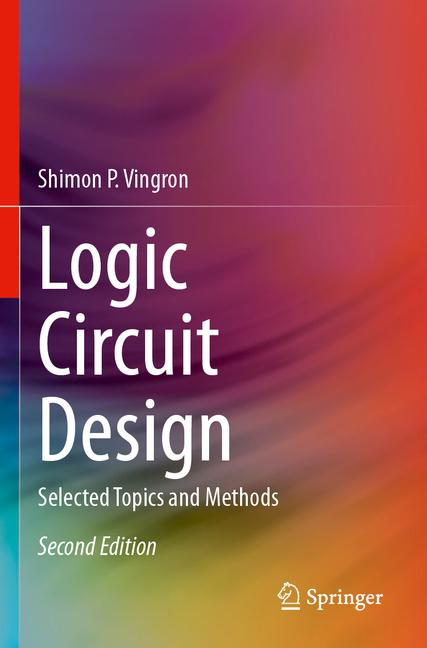 Logic Circuit Design: Selected Topics and Methods (Second 2024)