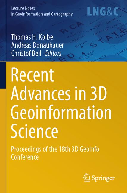 Recent Advances in 3D Geoinformation Science: Proceedings of the 18th 3D Geoinfo Conference