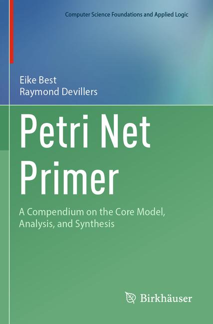 Petri Net Primer: A Compendium on the Core Model, Analysis, and Synthesis