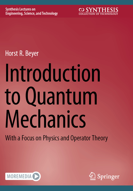 Introduction to Quantum Mechanics: With a Focus on Physics and Operator Theory