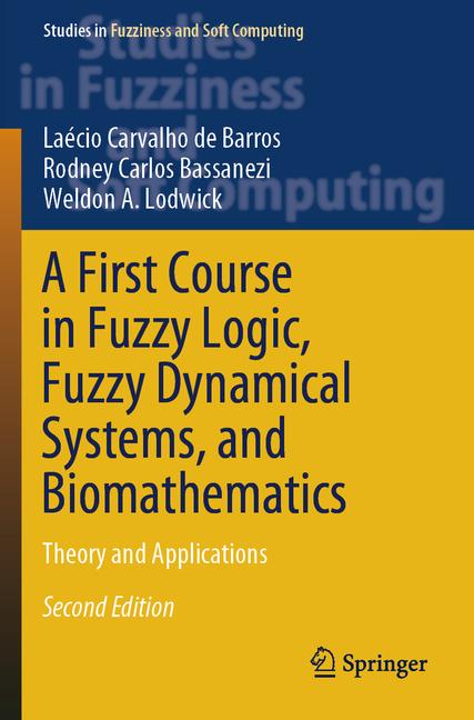 First Course in Fuzzy Logic, Fuzzy Dynamical Systems, and Biomathematics: Theory and Applications (S