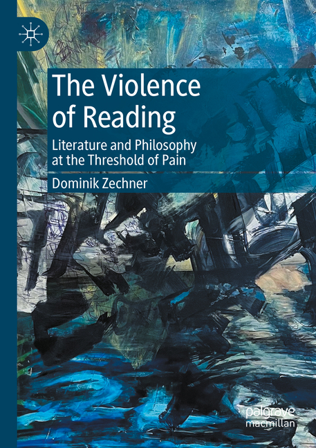 Violence of Reading: Literature and Philosophy at the Threshold of Pain