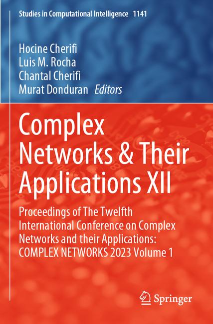 Complex Networks & Their Applications XII: Proceedings of the Twelfth International Conference on Co