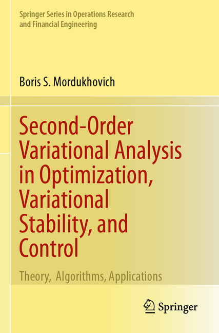 Second-Order Variational Analysis in Optimization, Variational Stability, and Control: Theory, Algor