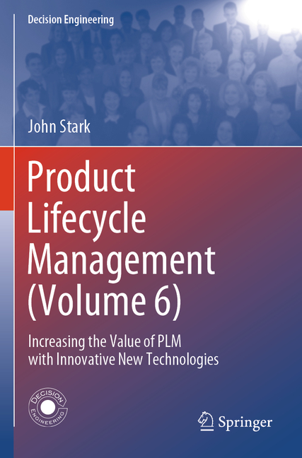 Product Lifecycle Management (Volume 6): Increasing the Value of Plm with Innovative New Technologie