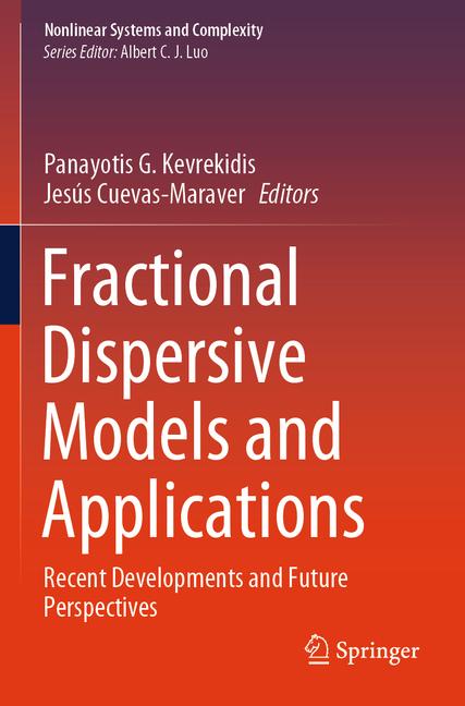 Fractional Dispersive Models and Applications: Recent Developments and Future Perspectives