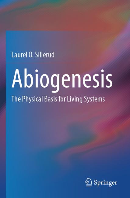 Abiogenesis: The Physical Basis for Living Systems