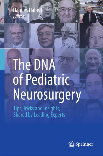 DNA of Pediatric Neurosurgery: Tips, Tricks and Insights, Shared by Leading Experts (2024)