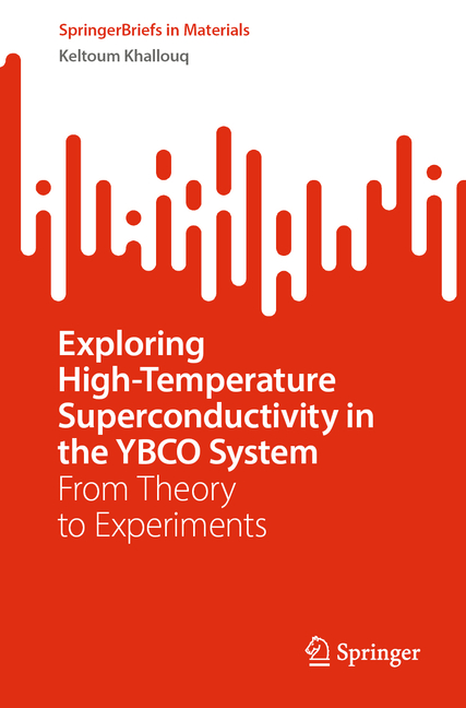 Exploring High-Temperature Superconductivity in the Ybco System: From Theory to Experiments (2024)