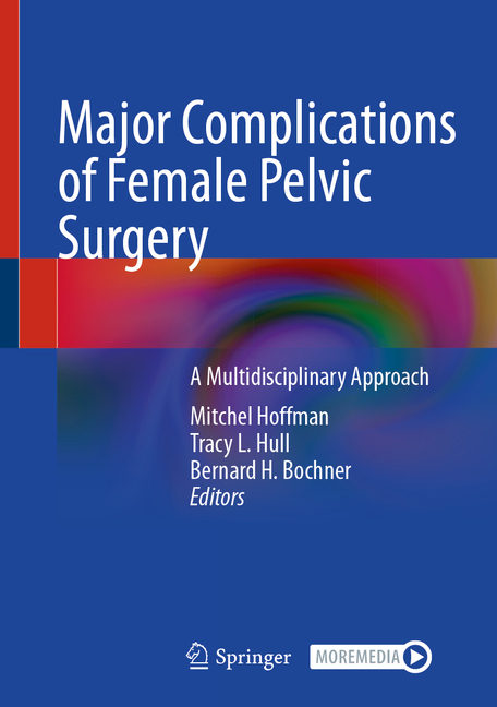 Major Complications of Female Pelvic Surgery: A Multidisciplinary Approach (2024)