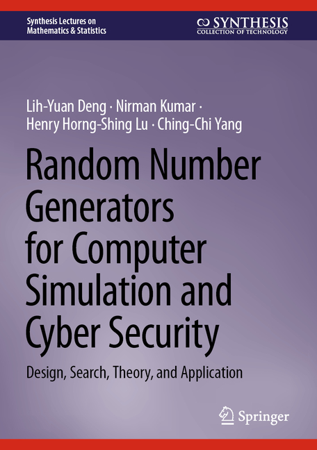 Random Number Generators for Computer Simulation and Cyber Security: Design, Search, Theory, and App