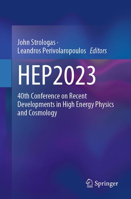 Hep2023: 40th Conference on Recent Developments in High Energy Physics and Cosmology (2025)