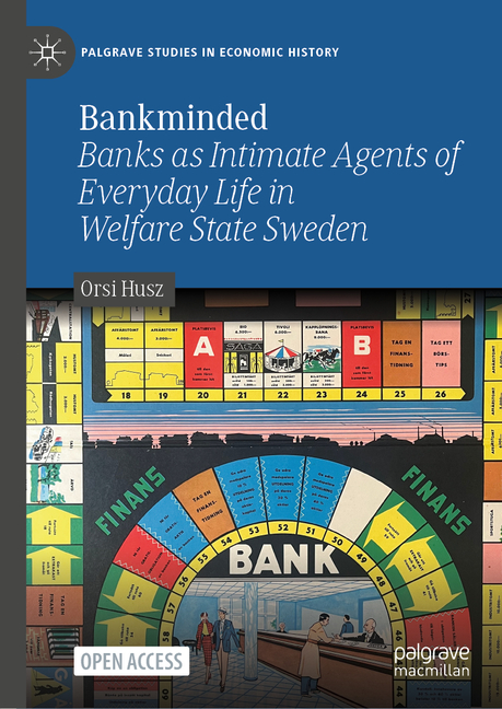 Bankminded: Banks as Intimate Agents of Everyday Life in Welfare State Sweden (2025)