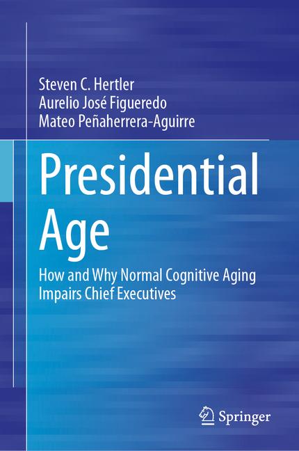 Presidential Age: How and Why Normal Cognitive Aging Impairs Chief Executives