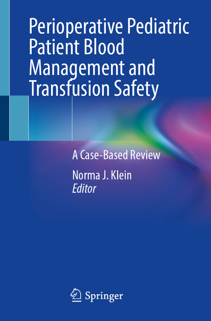 Perioperative Pediatric Patient Blood Management and Transfusion Safety: A Case-Based Review
