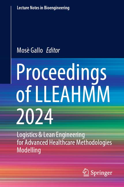 Proceedings of Lleahmm 2024: Logistics & Lean Engineering for Advanced Healthcare Methodologies Mode