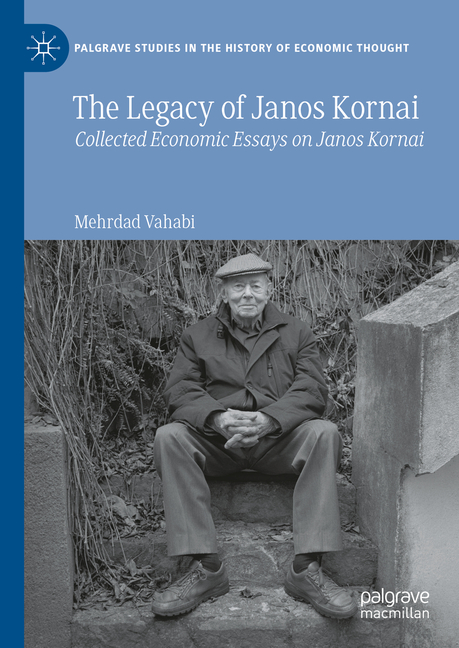 Legacy of Janos Kornai: Collected Economic Essays on Janos Kornai