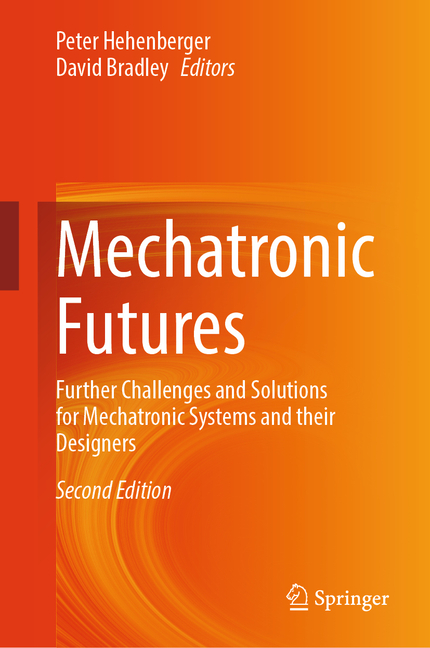 Mechatronic Futures: Further Challenges and Solutions for Mechatronic Systems and Their Designers (S