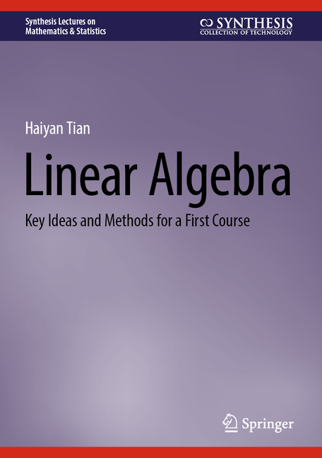 Linear Algebra: Key Ideas and Methods for a First Course