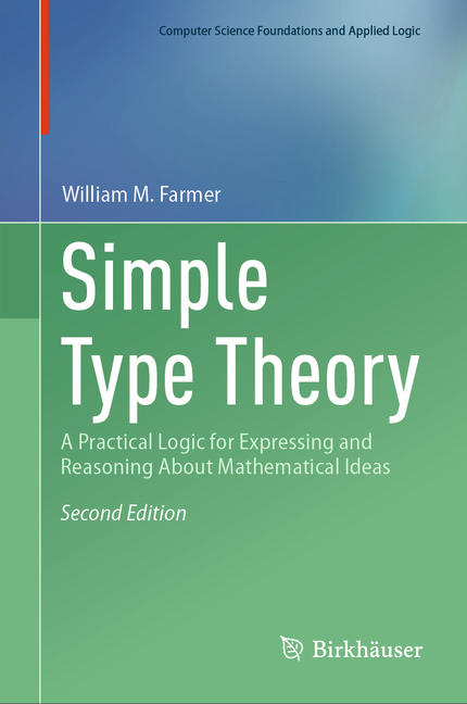Simple Type Theory: A Practical Logic for Expressing and Reasoning about Mathematical Ideas (Second 