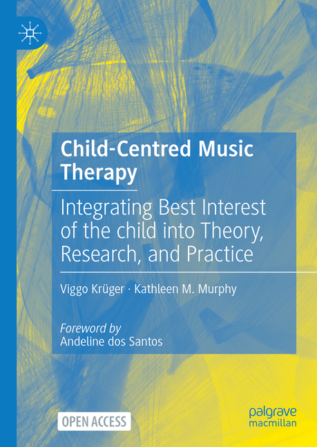 Child-Centred Music Therapy: Integrating Best Interest of the Child Into Theory, Research, and Pract