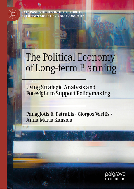 Political Economy of Long-Term Planning: Using Strategic Analysis and Foresight to Support Policymak