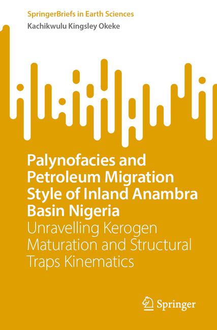 Palynofacies and Petroleum Migration Style of Inland Anambra Basin Nigeria: Unravelling Kerogen Matu