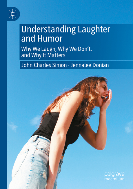 Understanding Laughter and Humor: Why We Laugh, Why We Don't, and Why It Matters (Second 2025)