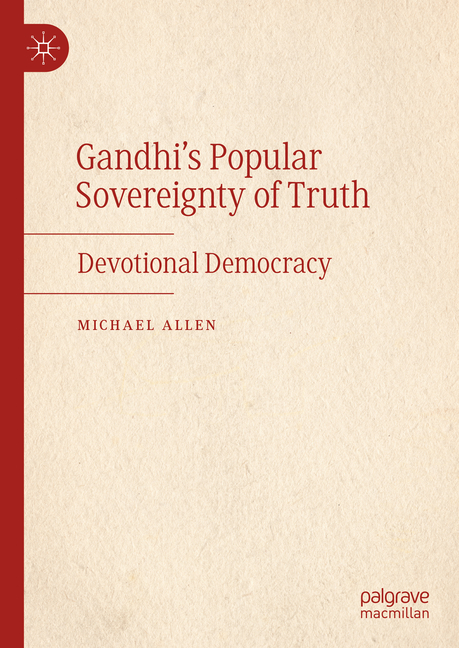 Gandhi's Popular Sovereignty of Truth: Devotional Democracy