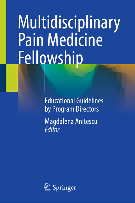 Multidisciplinary Pain Medicine Fellowship: Educational Guidelines by Program Directors