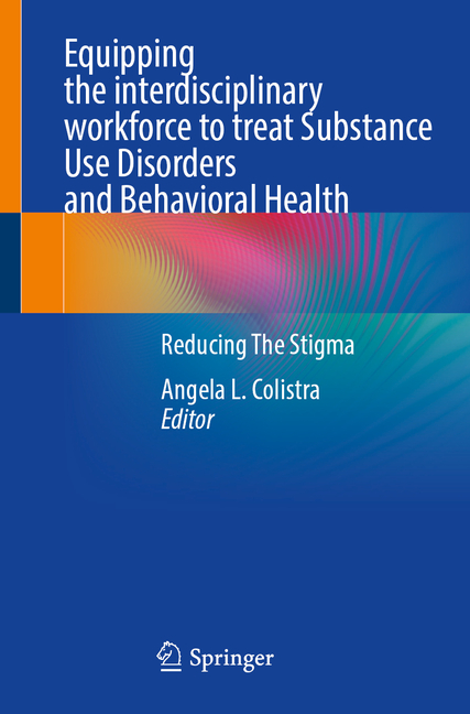 Equipping the Interdisciplinary Workforce to Treat Substance Use Disorders and Behavioral Health: Re