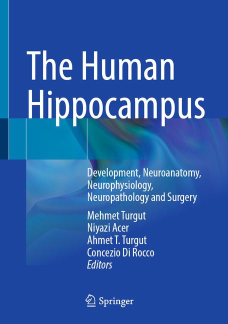 Human Hippocampus: Development, Neuroanatomy, Neurophysiology, Neuropathology and Surgery