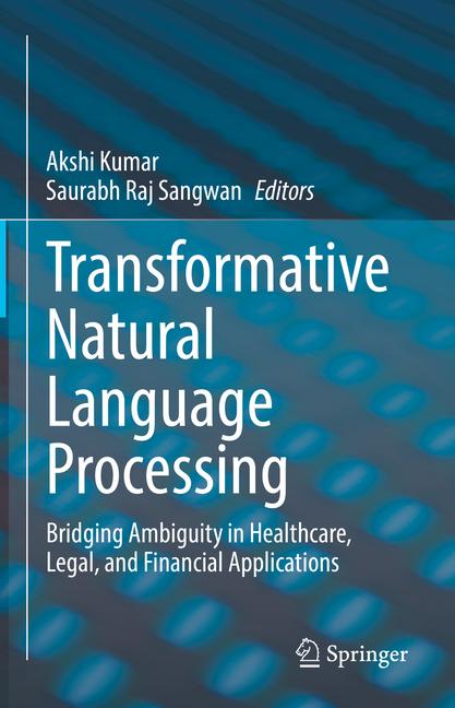 Transformative Natural Language Processing: Bridging Ambiguity in Healthcare, Legal, and Financial A