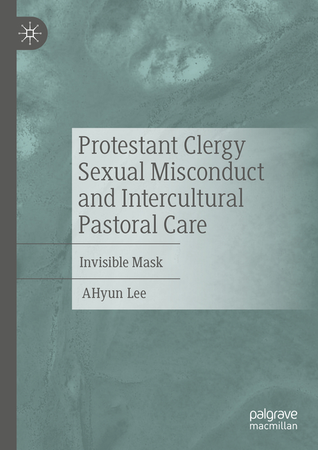Protestant Clergy Sexual Misconduct and Intercultural Pastoral Care: Invisible Mask
