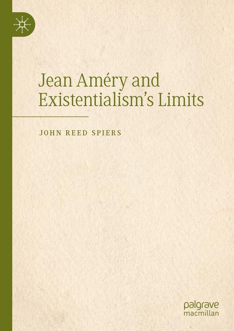 Jean Améry and Existentialism's Limits