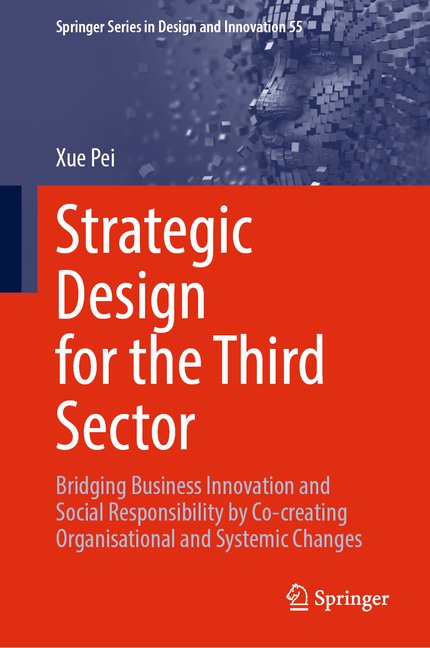 Strategic Design for the Third Sector: Bridging Business Innovation and Social Responsibility by Co-