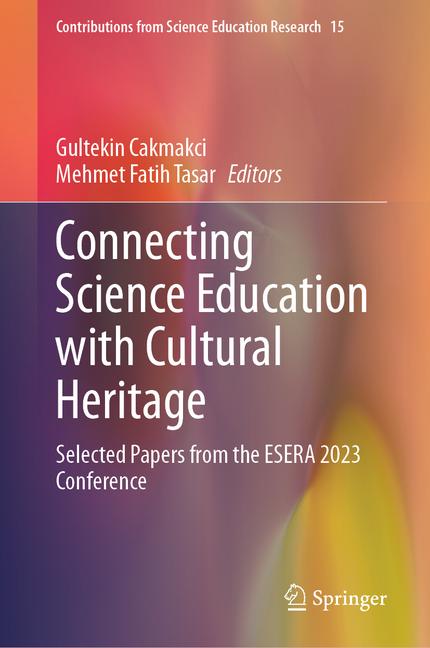 Connecting Science Education with Cultural Heritage: Selected Papers from the Esera 2023 Conference