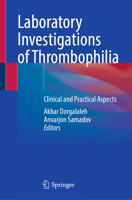 Laboratory Investigations of Thrombophilia: Clinical and Practical Aspects