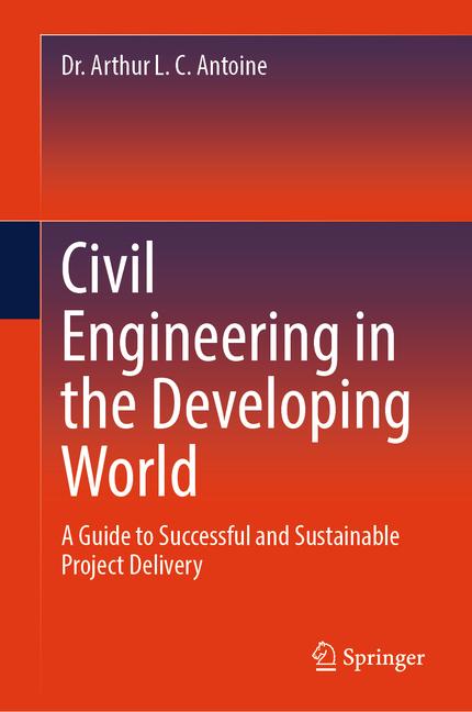 Civil Engineering in the Developing World: A Guide to Successful and Sustainable Project Delivery