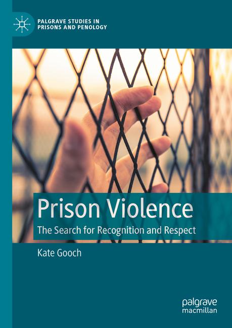 Prison Violence: The Search for Recognition and Respect
