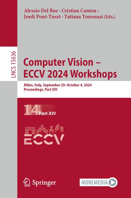 Computer Vision - Eccv 2024 Workshops: Milan, Italy, September 29-October 4, 2024, Proceedings, Part