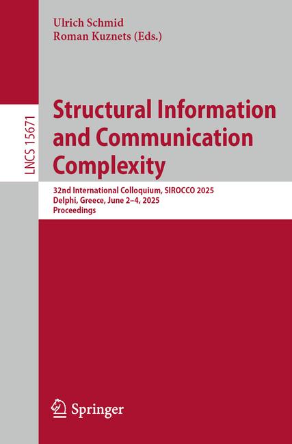Structural Information and Communication Complexity: 32nd International Colloquium, Sirocco 2025, De