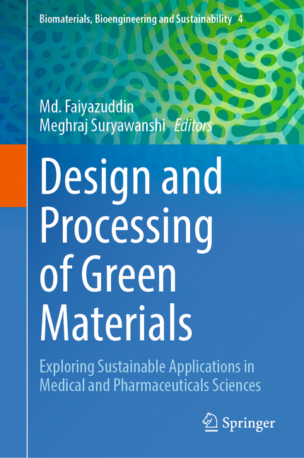 Design and Processing of Green Materials: Exploring Sustainable Applications in Medical and Pharmace