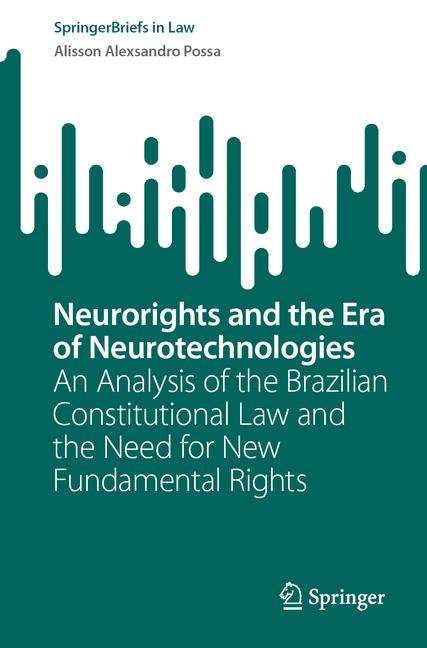 Neurorights and the Era of Neurotechnologies: An Analysis of the Brazilian Constitutional Law and th