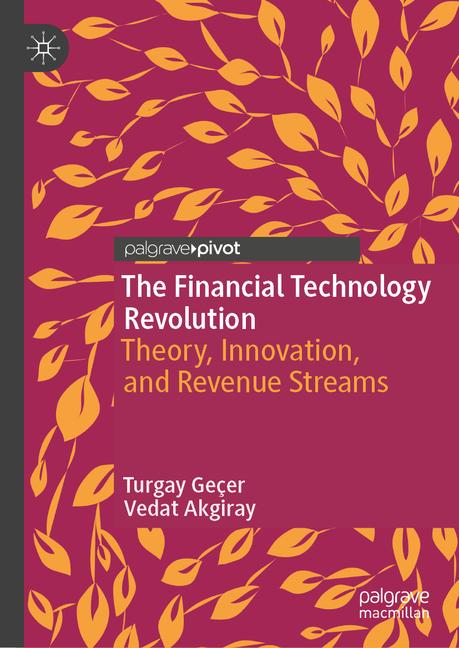 Financial Technology Revolution: Theory, Innovation, and Revenue Streams