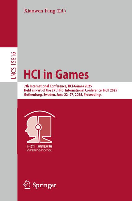 Hci in Games: 7th International Conference, Hci-Games 2025, Held as Part of the 27th Hci Internation