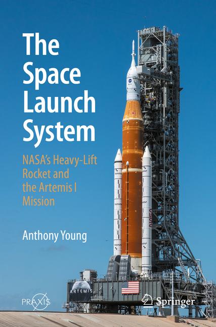 Space Launch System: Nasa's Heavy-Lift Rocket and the Artemis I Mission