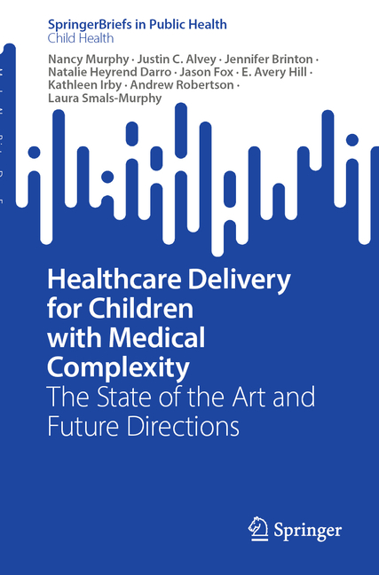 Healthcare Delivery for Children with Medical Complexity: The State of the Art and Future Directions