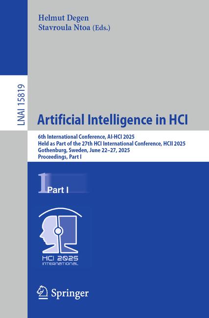 Artificial Intelligence in Hci: 6th International Conference, Ai-Hci 2025, Held as Part of the 27th 
